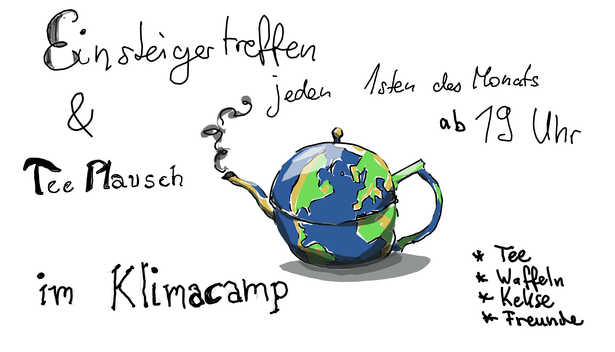 Werbebild für Einsteigertreffen am Klimacamp mit dampfender Weltteekanne - jeden 1. des Monats ab 19 Uhr mit Tee - Kekse und Freunden